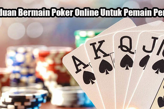 Panduan Bermain Poker Online Untuk Pemain Pemula
