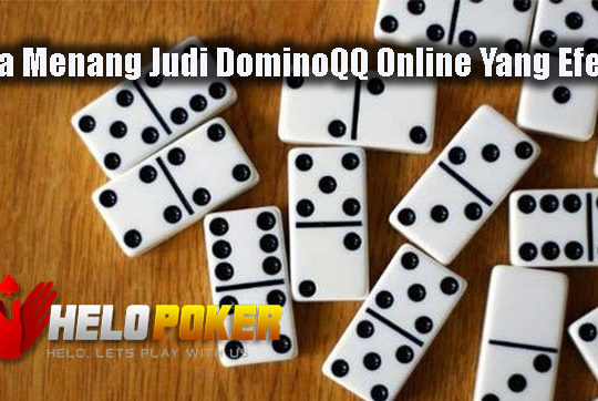 Cara Menang Judi DominoQQ Online Yang Efektif