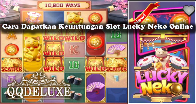 Cara Dapatkan Keuntungan Slot Lucky Neko Online