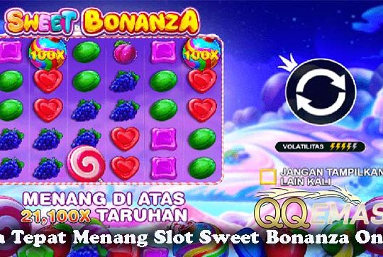 Cara Tepat Menang Slot Sweet Bonanza Online