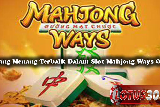 Peluang Menang Terbaik Dalam Slot Mahjong Ways Online
